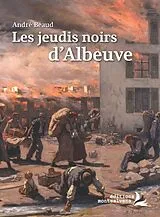 Broschiert Les jeudis noirs d'Albeuve von André Beaud