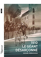 Broschiert Les plus grands Tours de France. Vol. 1. 1910 : le géant désarçonné : récit von Michael Pérruchoud