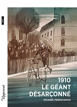 Broschiert Les plus grands Tours de France. Vol. 1. 1910 : le géant désarçonné : récit von Michael Pérruchoud