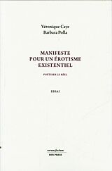 Broché Manifeste pour un érotisme existentiel : poétiser le réel de Véronique; Polla, Barbara Caye