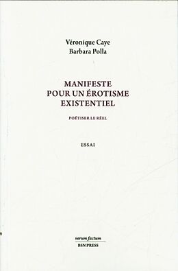 Broché Manifeste pour un érotisme existentiel : poétiser le réel de Véronique; Polla, Barbara Caye