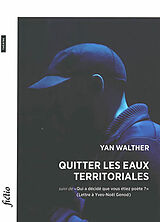 Broché Quitter les eaux territoriales. Qui a décidé que vous étiez poète ? : lettre à Yves-Noël Genod de Yan Walther