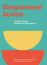 Broschiert Simplement suisse : produits d'hier, recettes d'aujourd'hui von T; Kienast Gobet, M; Roll Brasseur