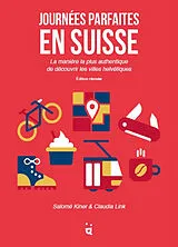 Broschiert Journées parfaites en Suisse : la manière la plus authentique de découvrir les villes helvétiques von S; Link, C. Kiner