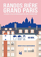 Broché Randos bière Grand Paris : la façon la plus rafraîchissante de voir le Grand Paris de C; Monein, Q. Pau