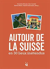 Broschiert Autour de la Suisse en 30 lieux inattendus von Francisco; Müller, Martin; Landolt, Sara Klauser