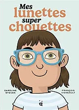 Fester Einband Mes lunettes super chouettes von François Vigneault Caroline Stevan