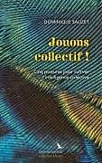 Kartonierter Einband Jouons collectif ! von Dominique Sauzet
