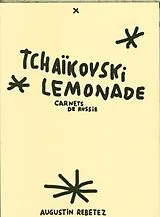 Fester Einband Tchaïkovski lemonade : carnets de Russie von Augustin Rebetez