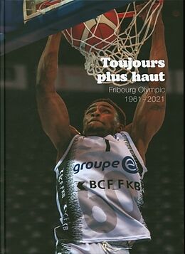 Livre Relié Toujours plus haut : Fribourg Olympic 1961-2021 de 