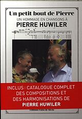 Broschiert Un petit bout de Pierre : un hommage en chansons à Pierre Huwiler von Pascal Corminboeuf