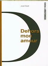 Broschiert Dehors mon amour von José Gsell