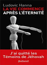 Broschiert J'ai quitté les Témoins de Jéhovah : la vie commence après l'éternité von Ludovic Hanna