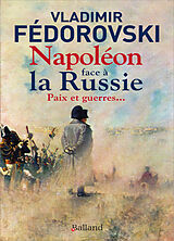 Broché Napoléon face à la Russie : paix et guerres... de Vladimir Fédorovski