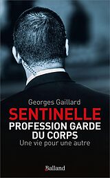 Broché Sentinelle : profession garde du corps : une vie pour une autre de GEORGES GAILLARD