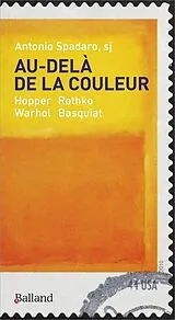 Broschiert Au-delà de la couleur : Hopper, Rothko, Warhol, Basquiat von Antonio Spadaro