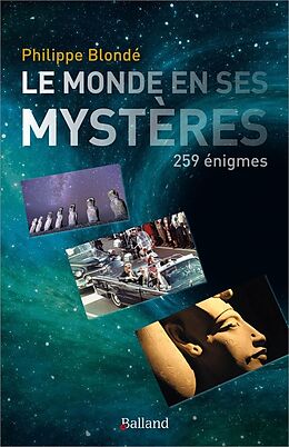 Broché Le monde en ses mystères : 259 énigmes de Philippe Blonde