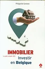 Broschiert Immobilier : investir en Belgique : le guide complet 2023 von Philippe Van Someren