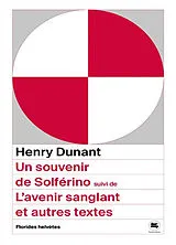 Broschiert Un souvenir de Solférino. L'avenir sanglant : et autres textes von Henry Dunant
