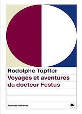 Broché Voyages et aventures du docteur Festus. Un printemps avec M. Töpffer de Rodolphe Töpffer