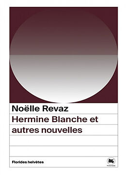 Broché Hermine blanche : et autres nouvelles de Noëlle Revaz