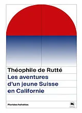 Broschiert Les aventures d'un jeune Suisse en Californie (1845-1856) von Théophile de Rutté