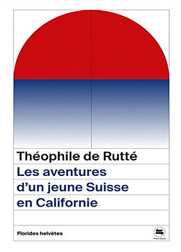 Broschiert Les aventures d'un jeune Suisse en Californie (1845-1856) von Théophile de Rutté