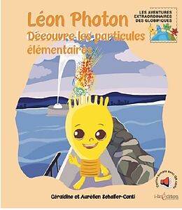 Couverture cartonnée Léon Photon découvre les particules élémentaires de Géraldine; Schaller, Aurélien Schaller