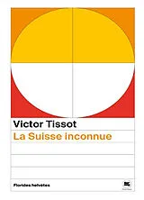 Broschiert La Suisse inconnue von Victor Tissot