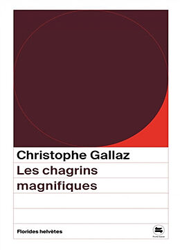 Broché Les chagrins magnifiques de Christophe Gallaz