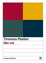 Broschiert Ma vie von Thomas Platter