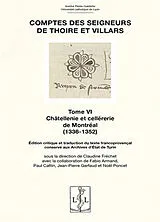 Broschiert Comptes des seigneurs de Thoire et Villars. Vol. 6. Châtellenie et cellérerie de Montréal (1336-1352) : édition criti... von Claudine Fréchet