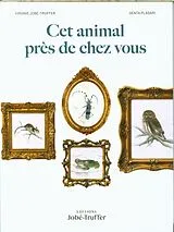 Fester Einband Cet animal près de chez vous von Virginie; Plasari, Genta Jobé-Truffer