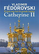 Broschiert Il était une fois la grande tsarine : Catherine II von Vladimir Fédorovski