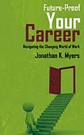 E-Book (epub) Future-Proof Your Career - Navigating the Changing World of Work von Jonathan K. Myers, AI