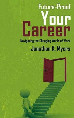 E-Book (epub) Future-Proof Your Career - Navigating the Changing World of Work von Jonathan K. Myers, AI