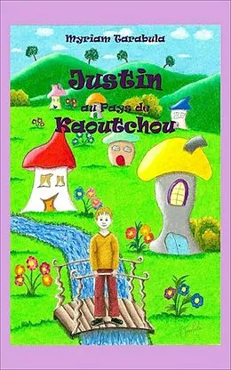 E-Book (epub) Justin au Pays de Kaoutchou von Tarabula Myriam