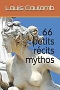 Couverture cartonnée 66 petits récits mythos de Louis Coulomb