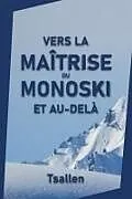Kartonierter Einband Vers la maîtrise du monoski et au-delà von Skiers Tsallen