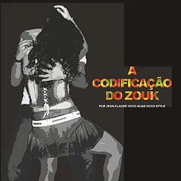 E-Book (epub) A Codificação Do Zouk von Jean-Claude Occo