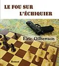 E-Book (epub) Le fou sur l'échiquier von Elric Gilbertson