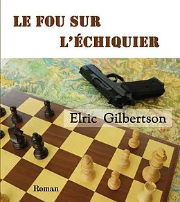 E-Book (epub) Le fou sur l'échiquier von Elric Gilbertson