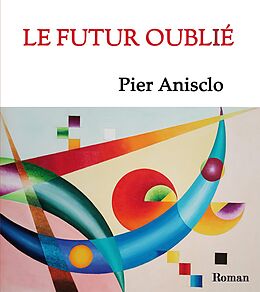 E-Book (epub) Le futur oublié von Pier Anisclo