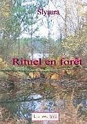 Couverture cartonnée Rituel en forêt de Slyaura Sylviane Laurent
