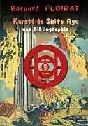 Kartonierter Einband Karaté-do Shito Ryu - une bibliographie von Bernard Floirat