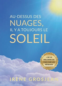 Broché Au-dessus des nuages, il y a toujours le soleil de Irène Grosjean