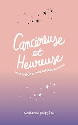 eBook (epub) Cancéreuse et Heureuse : mon histoire, mes astuces Bonheur de Marianne Boissière