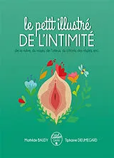 Broschiert Le petit illustré de l'intimité. Vol. 1. Le petit illustré de l'intimité de la vulve, du vagin, de l'utérus, du clito... von Mathilde; Dieumegard, Tiphaine Baudy