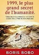 Kartonierter Einband (Kt) 1999, le plus grand secret de l'humanité. von Boris Bobo