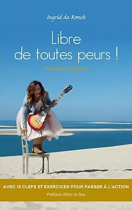 E-Book (epub) Libre de toutes peurs ! von Ingrid da Ronch